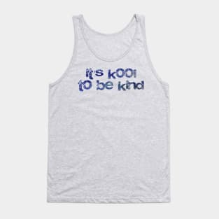 It's kool to be kind - kindness shirt Tank Top